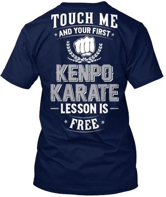 

Kenpo Karate First Lesson Free - Touch Me And Your Is T shirt Made in USA S-5XL L