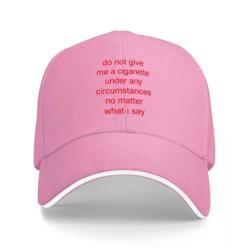 Do Not Give Me A Cigarette Under Any Circumstances No Matter What I Say Black Baseball Cap With Red Text StateUnisext Design