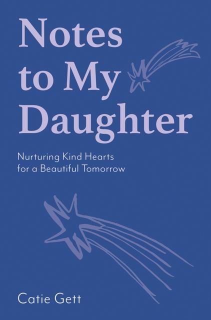 Kniha Notes To My Daughter : Nurturing Kind Hearts for a Beautiful Tomorrow
