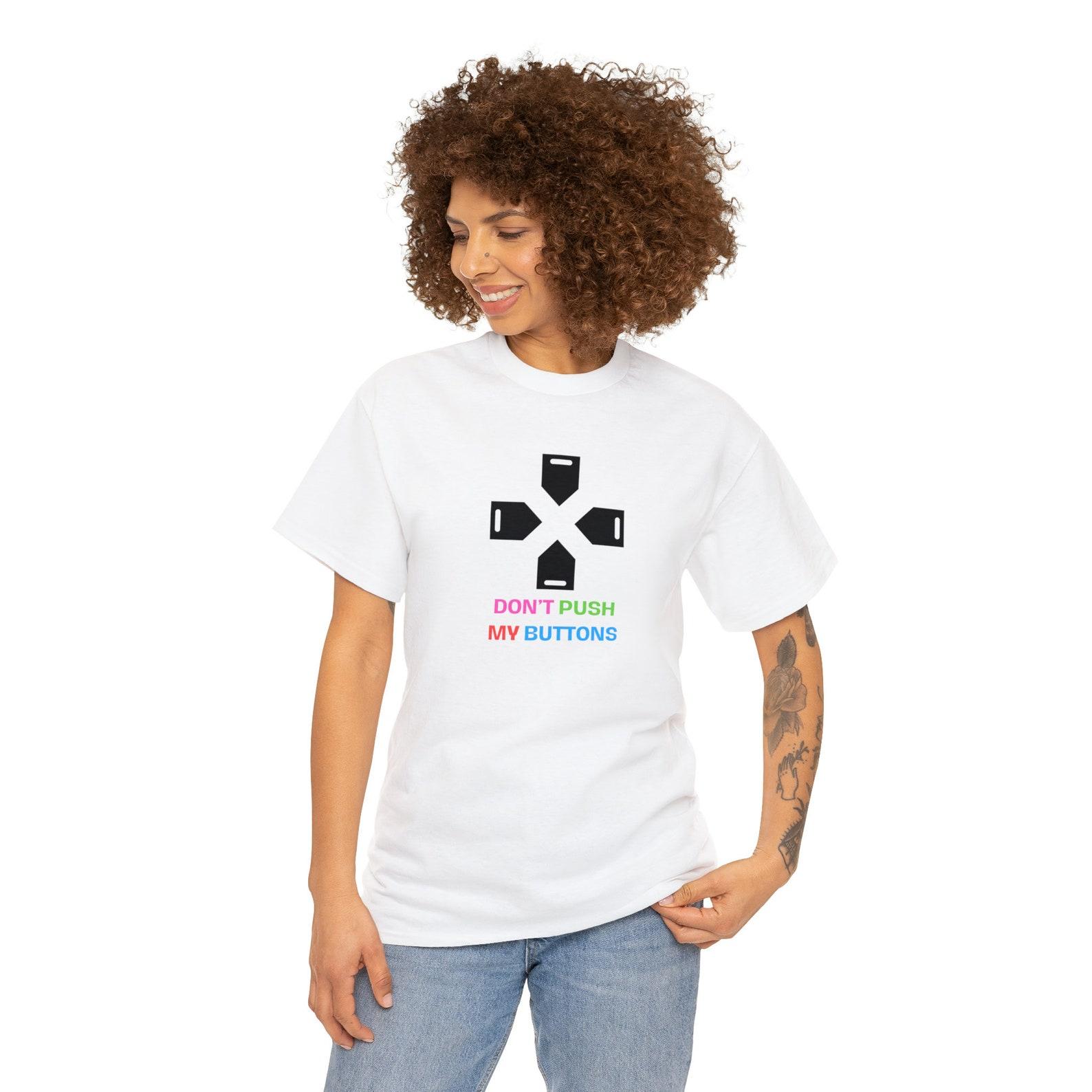 Gaming Unisex T-Shirt, Don t push my buttons funny T-Shirt 3XL