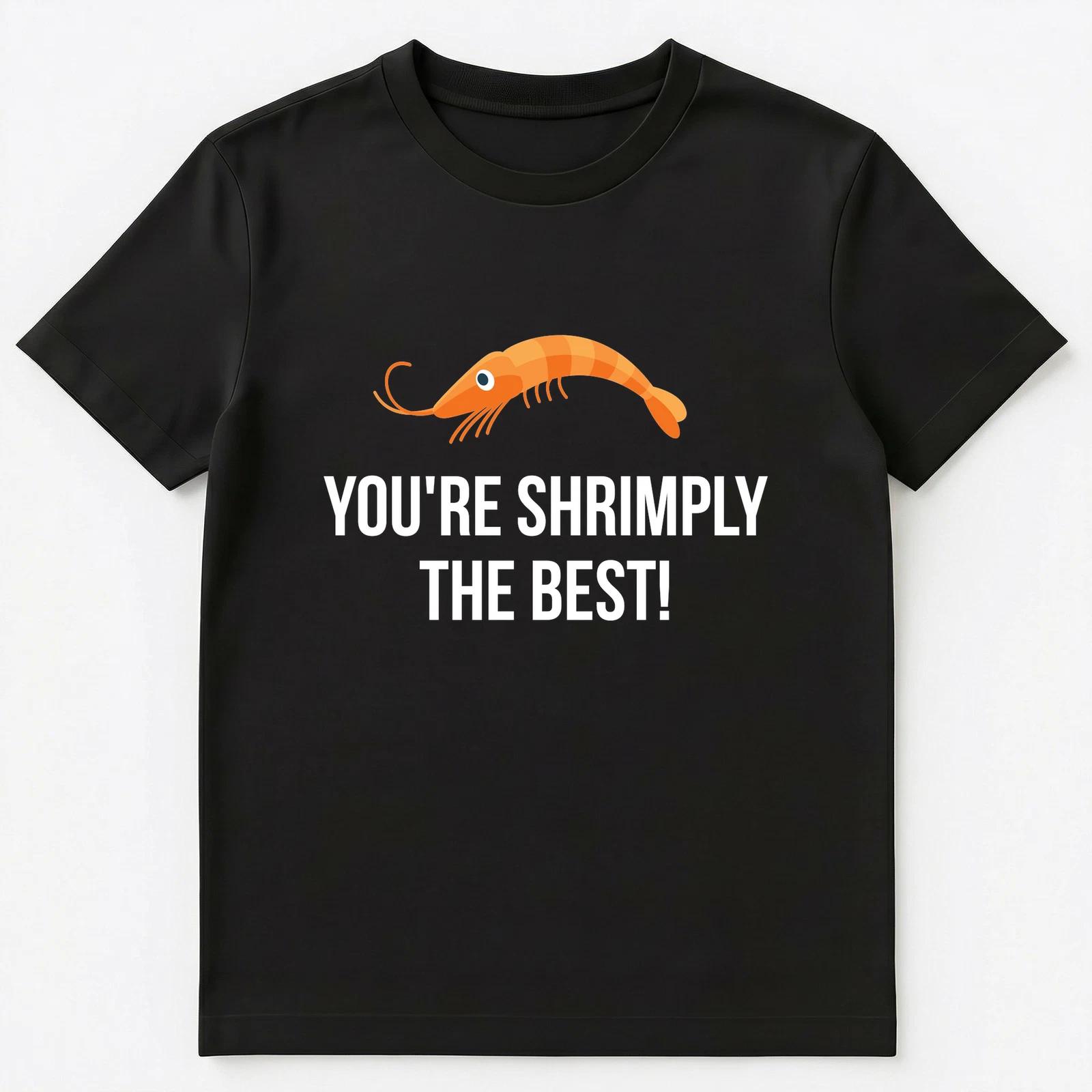 You Are Shrimply The Best T Shirt Unisex T-Shirt 3XL