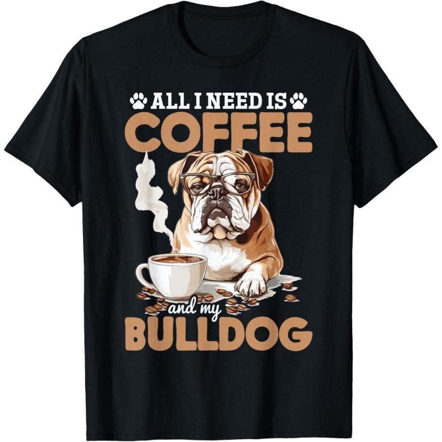 English Bulldog Dog Breed All I Need Is Coffee And My T-Shirt XXXXXL чёрный