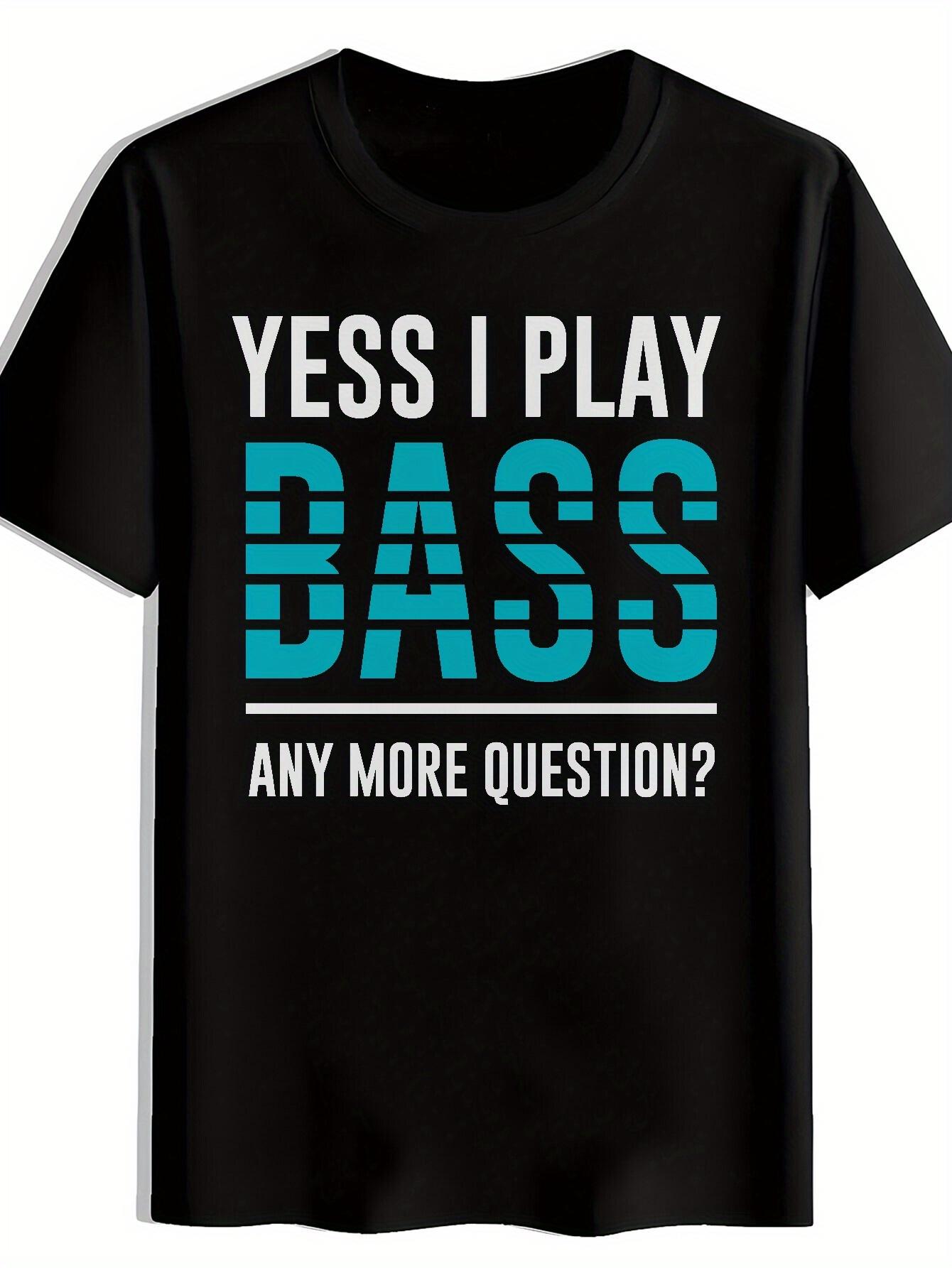 

Casual Crew Neck T-shirt with YES I PLAY BASS Bass Guitar Print L