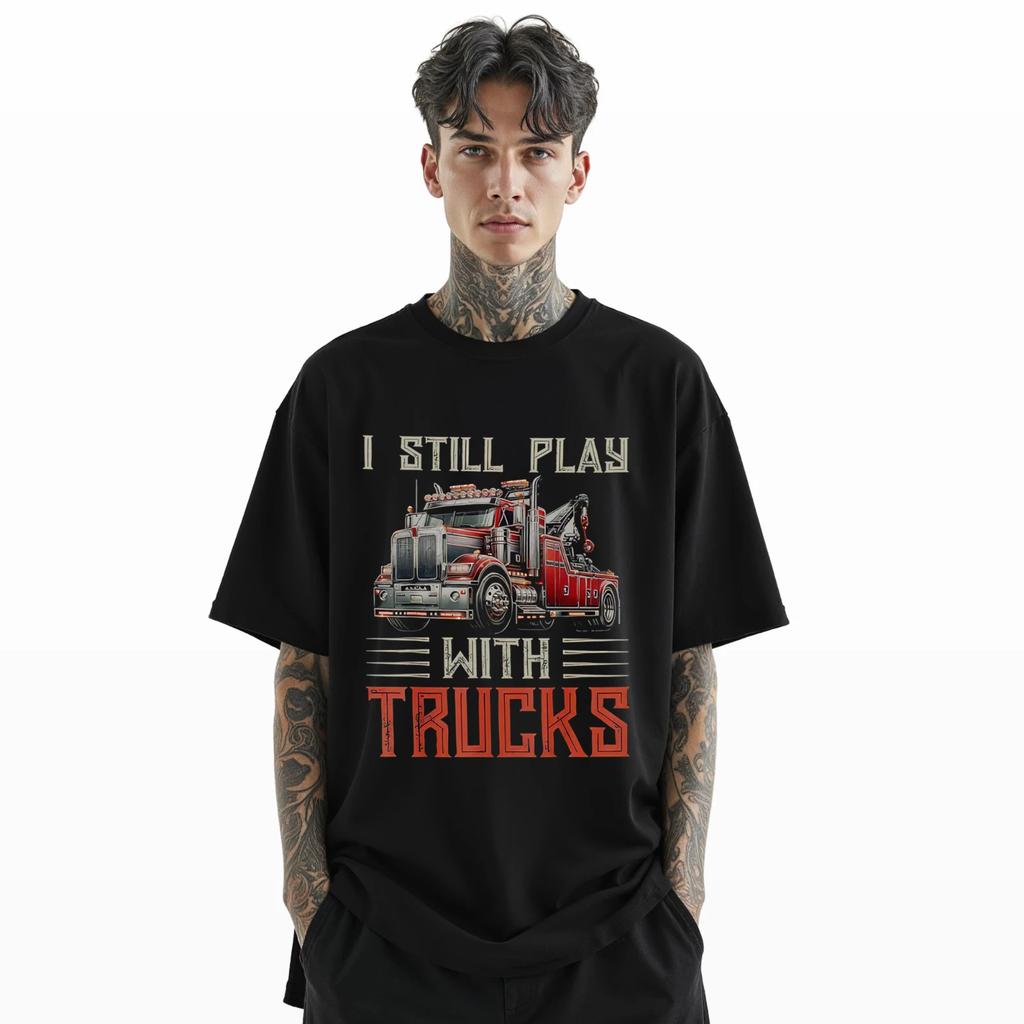 I Still Play With Trucks T-Shirt Vintage Tow Truck Graphic Tee Unisex S-3XL A39