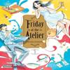 Friday At the Atelier Vol. 1 by Sakura Hamada Paperback Book 9781975374068