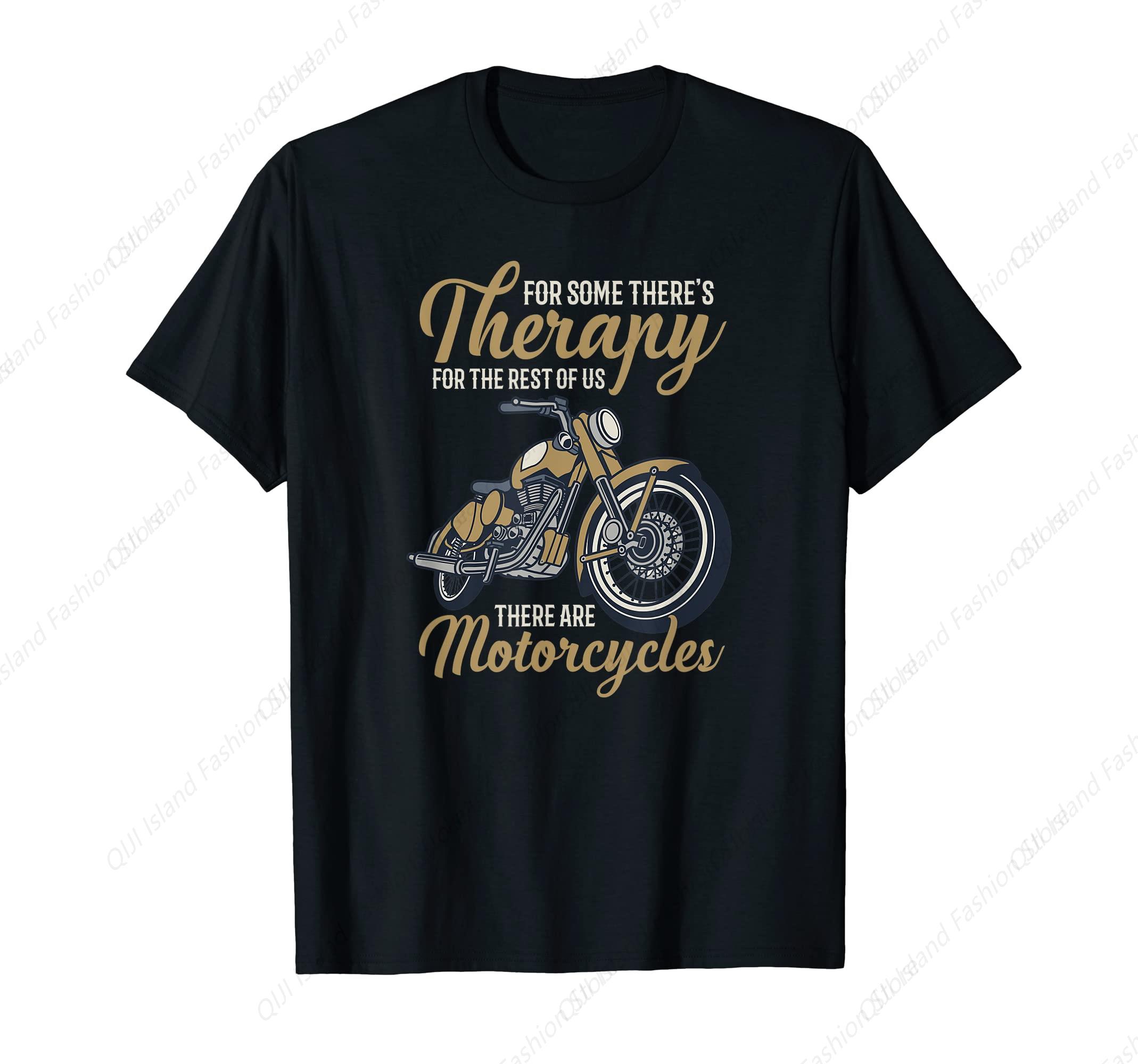 For some theres Therapy Motorcycle Moped Chopper Motocross TShirt S