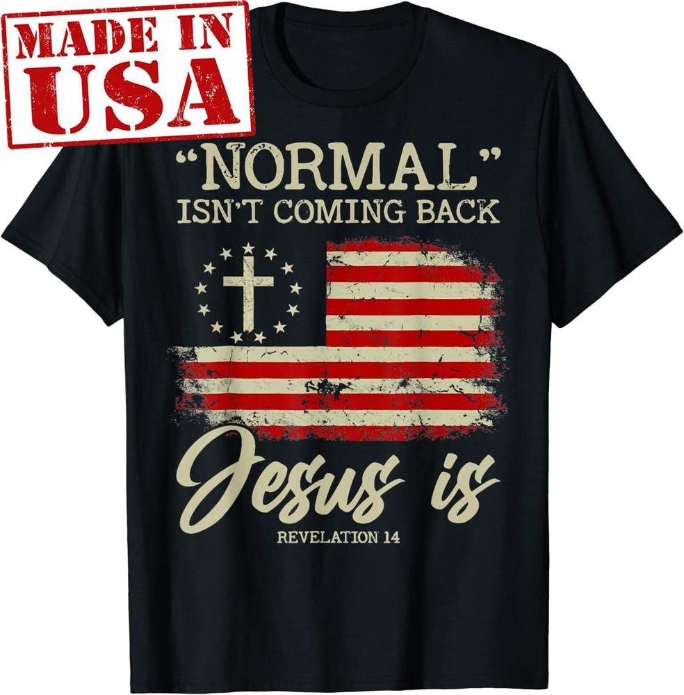 Normal Isn t Coming Back But Jesus Is Revelation 14 Costume US Flag T-Shirt Unisex T-Shirt S