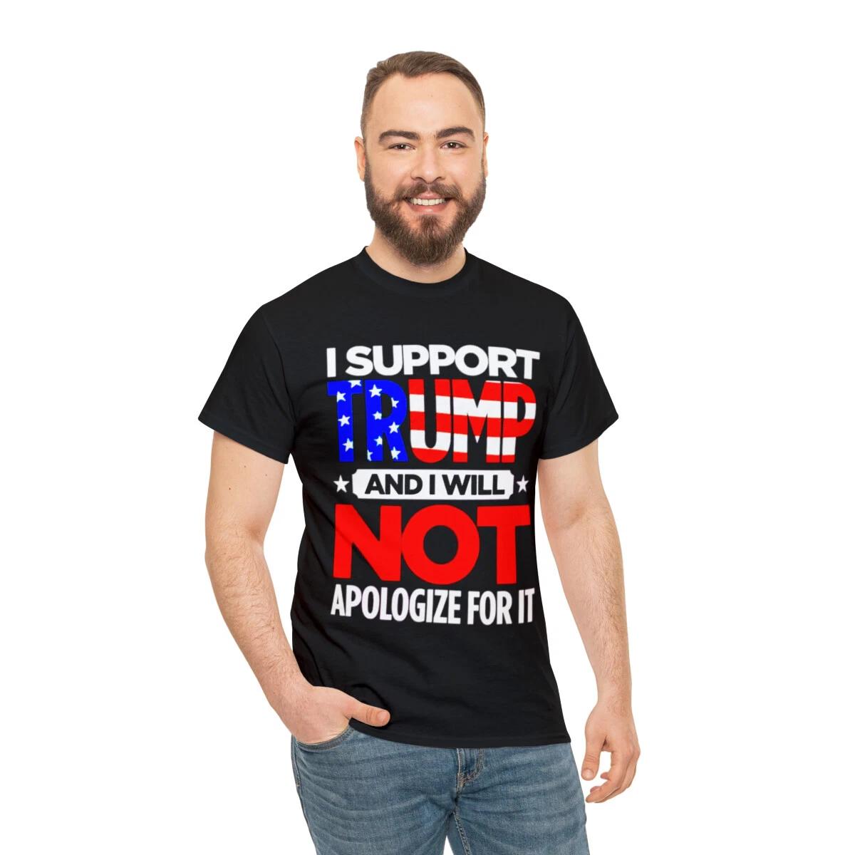 

I Support TRUMP And I Will Not Apologize For It Men s Short Sleeve Tee 3XL
