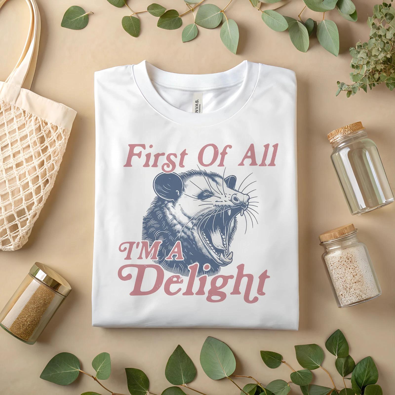 

First Of All I m A Delight Possum T-Shirt Funny Animal Sarcastic Quote A61 M