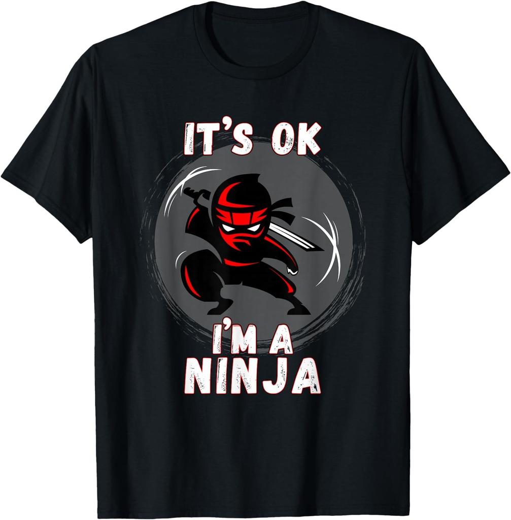 Its ok I'm a Ninja - Perfect Ninja for Kids & Adults T-Shirt