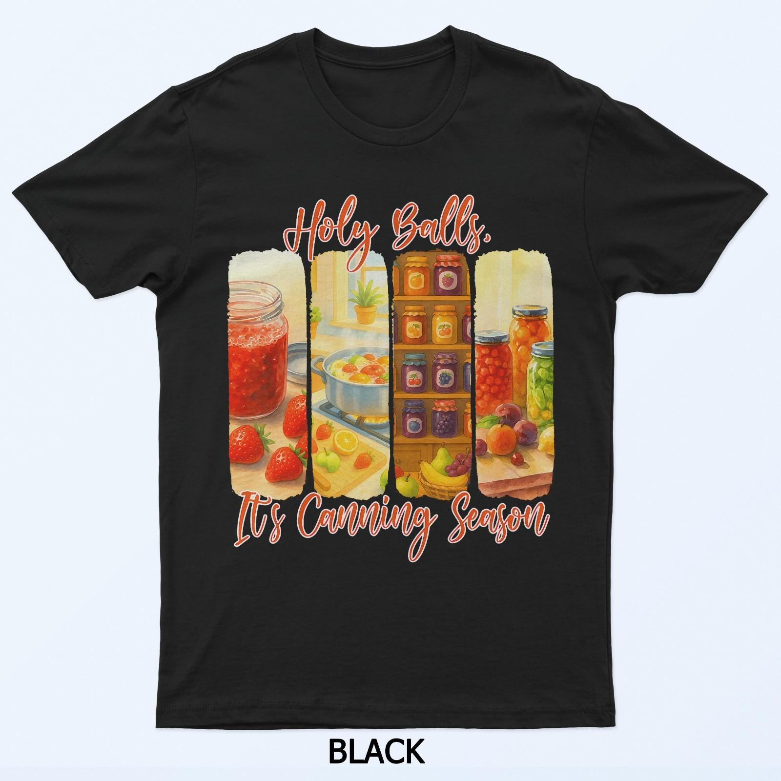 

Holly Balls Its Canning Season Lover Homesteader Preserving T-Shirt L