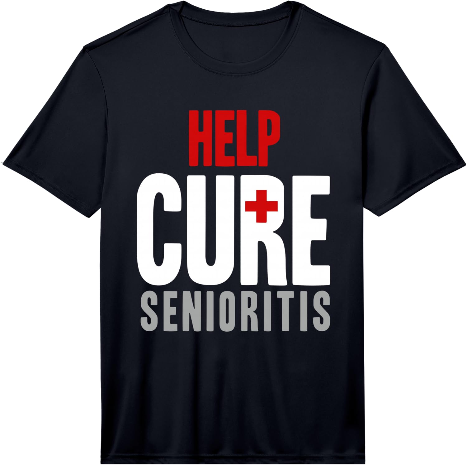 Mens Funny Help Cure Senioritis High School Life Graduating Gift Performance T-Shirt Unisex T-Shirt XXXXL