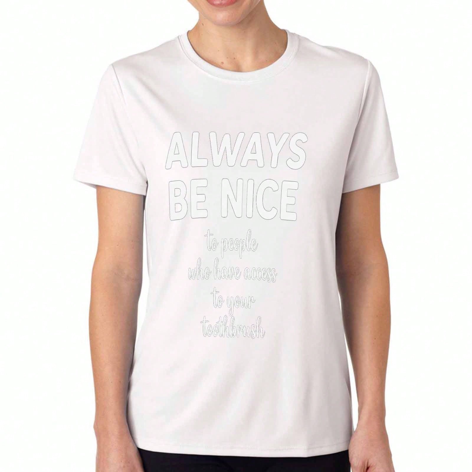 Always Be Nice Women s Cotton T Shirt, Premium Cotton Print, Durable, Casual Fashion, Show Kindness And Respect, Be Nice To People Who Have Access To S разноцветный