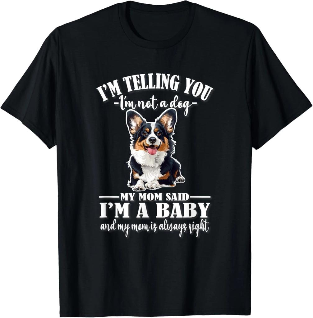 Funny Mom Says Im A Baby Welsh Black Tricolor Corgi Lover T-Shirt