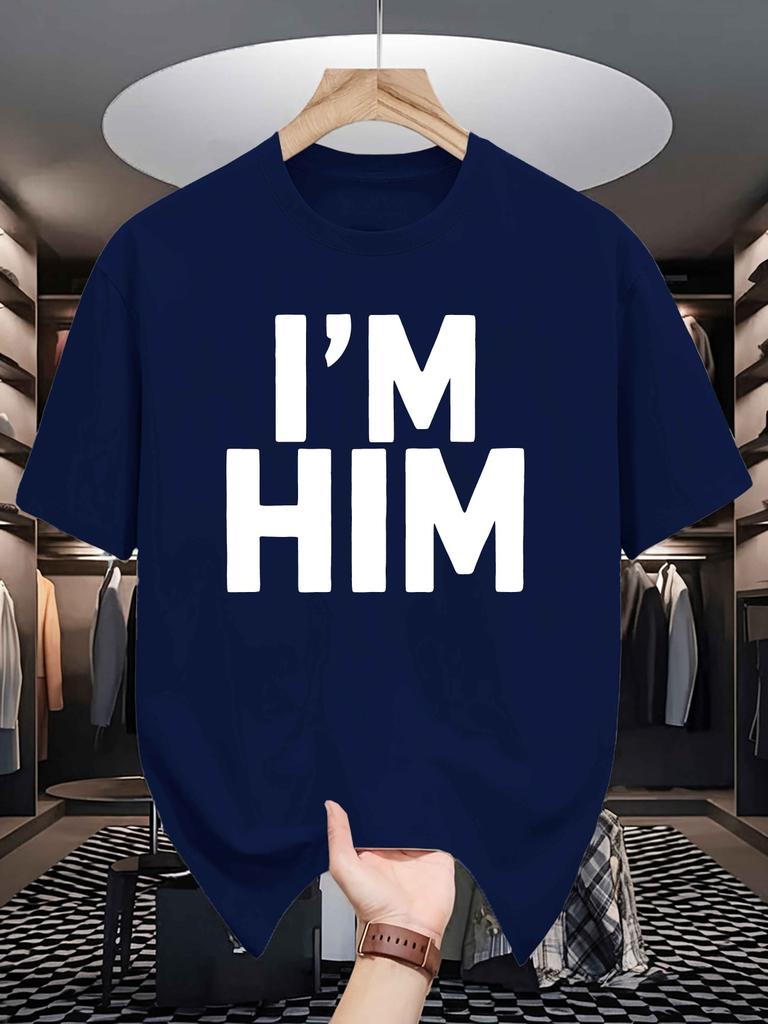 I M Him Letter Print Unisexs Crew Neck T Shirt Thick Bold Slogan Text Graphic Short Sleeve Casual Cotton Fashion Street Tees