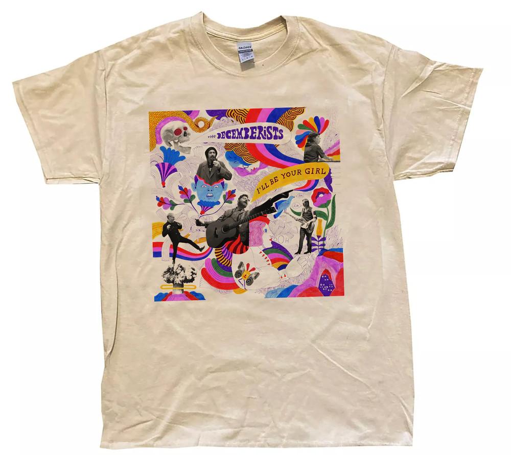 The Decemberists Band I ll Be Your Girl Sand Color T Shirt S-5XL Unisex T-Shirt XL