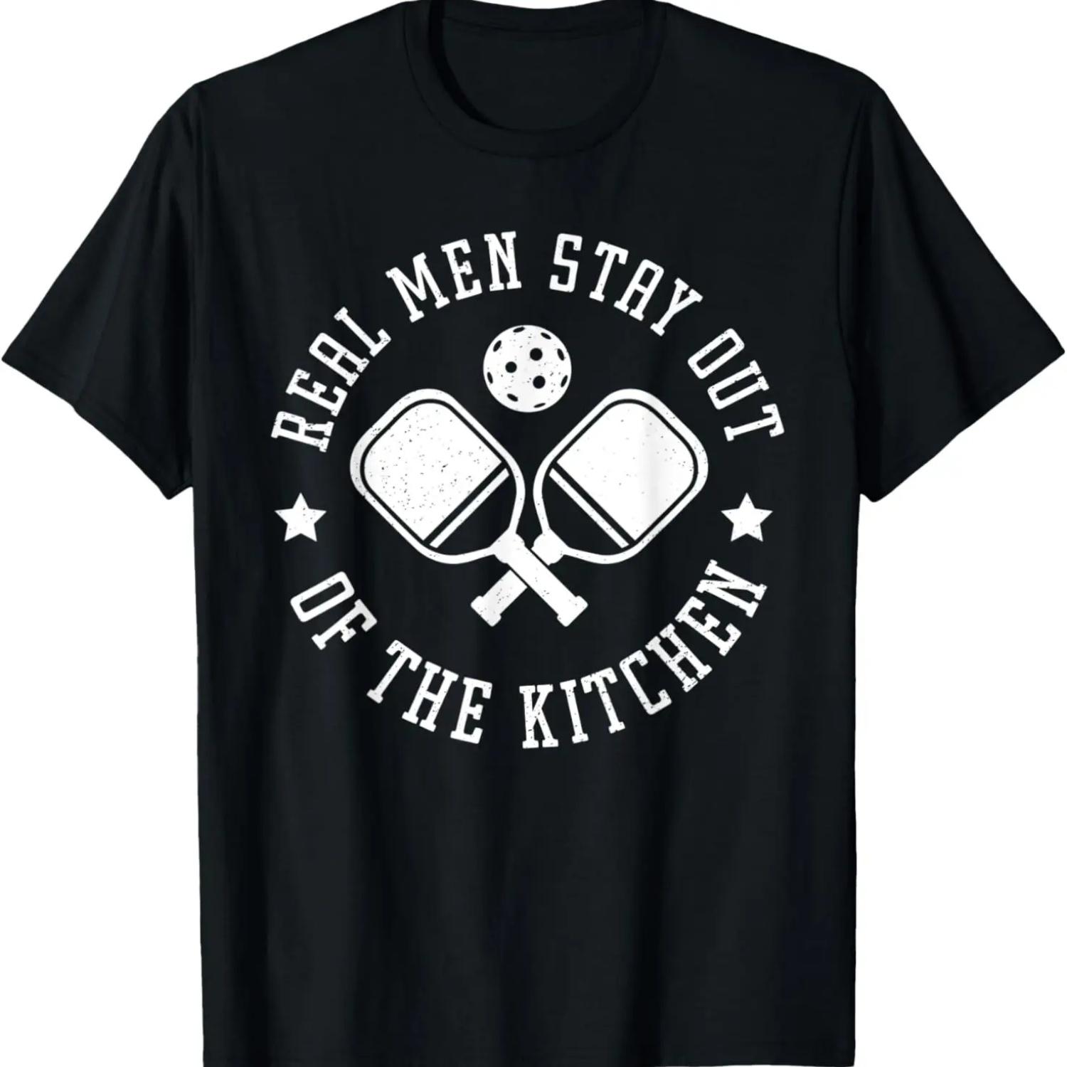 Funny Pickleball Dad, Real Men Stay Out Of the kitchen T-Shirt S