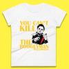 You Can't Kill The Boogeyman Halloween Horror Movie Spooky Psycho Killer Michael Myers Womens Tee T Shirt Mens Tops Unisex Top
