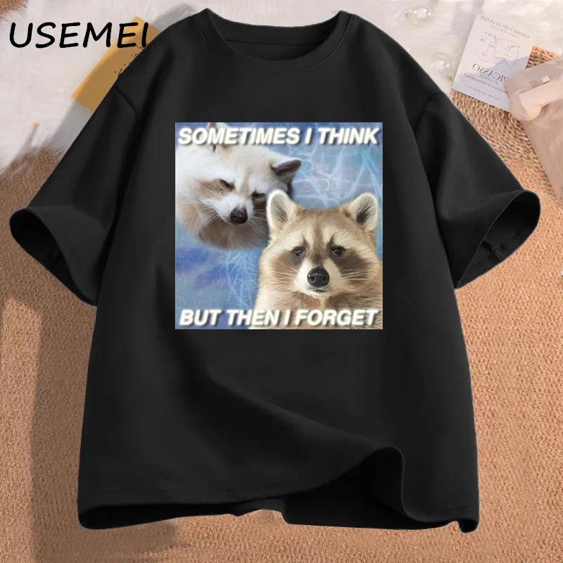 Funny Meme TShirt Sometimes I Think But Then I Forget Funny Trash Raccoon Cat T-shirt Dark Humor Tees Lover Clothes