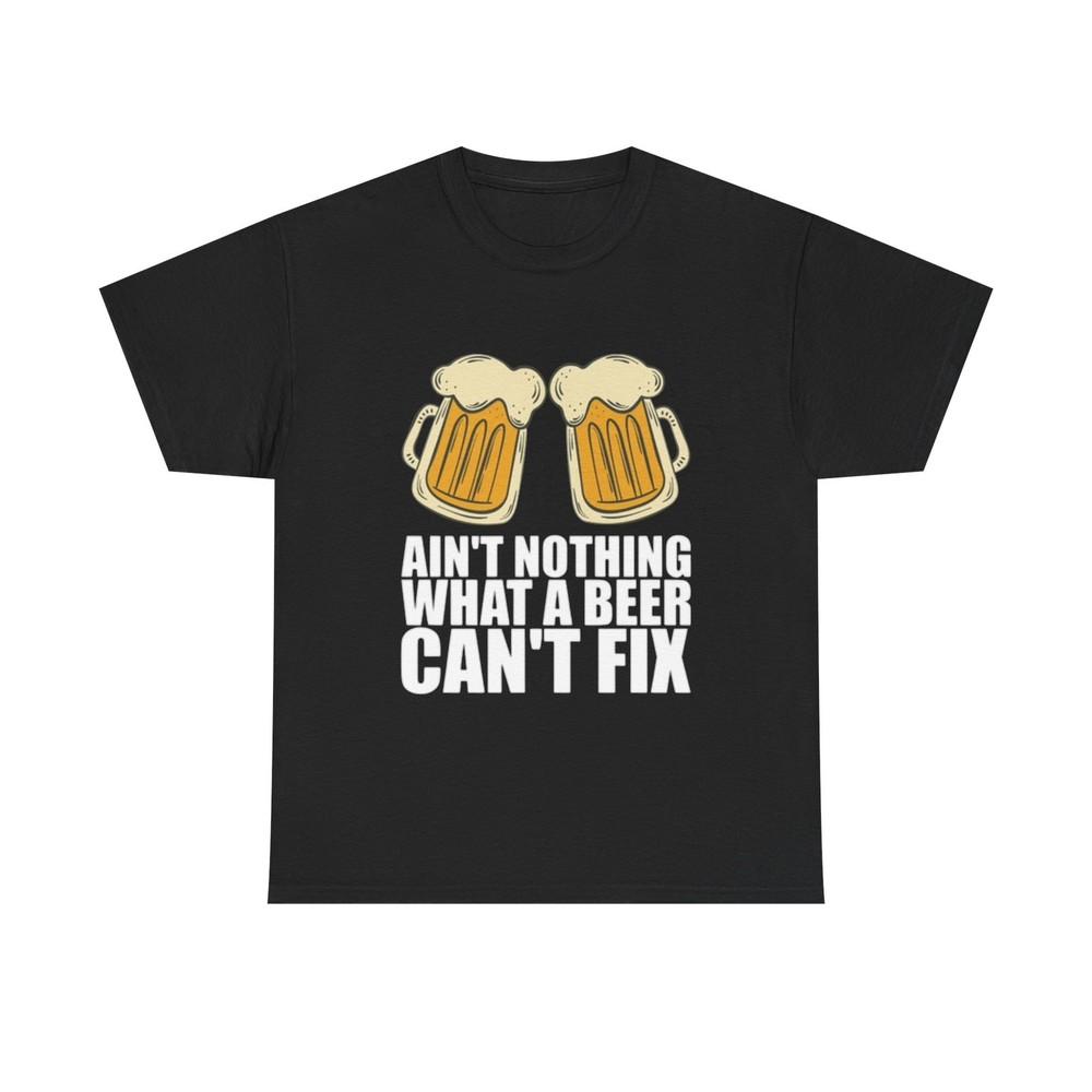 

Ain#039;t Nothing Beer Cant Fix Graphic T Shirt Adult NEW Unisex Heavy Cotton Tee Unisex T-Shirt S