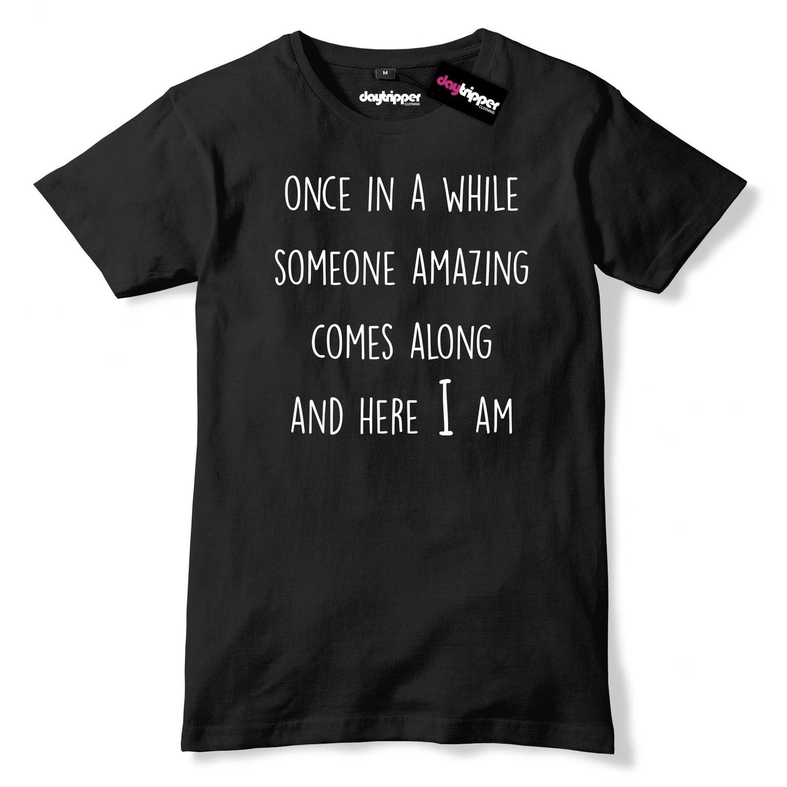 Once In A While Someone Amazing Comes Along Mens Funny Premium T-Shirt 4XL