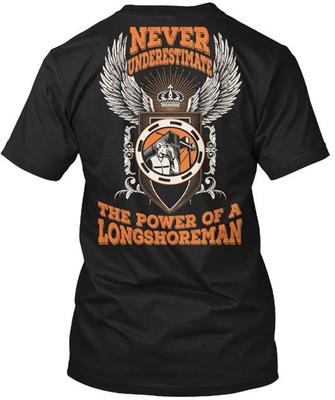 Never Underestimate Longshoreman T-Shirt Made In the USA Size S To 5XL