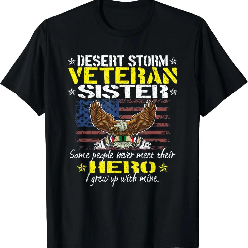 

Some People Never Meet Their Hero - Desert Storm Vet Sister T-Shirt S