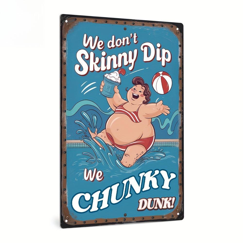 1pc Vintage Metal Tin Sign - "We Don't Skinny Dip We Chunky Dunk" Wall Art, Rustic Swimming Pool Decor with Humorous Quote