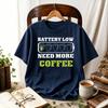 Battery Low Need More Coffee Funny Coffee Lover Graphic TShirt Coffee Cup Battery Bar Print Casual Unisex Cotton Humor Tee Tops