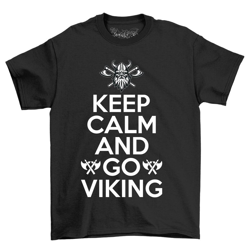 'Keep Calm and Go Viking'' T-shirt - Funny Battle Gear for Modern Warriors! Unlea