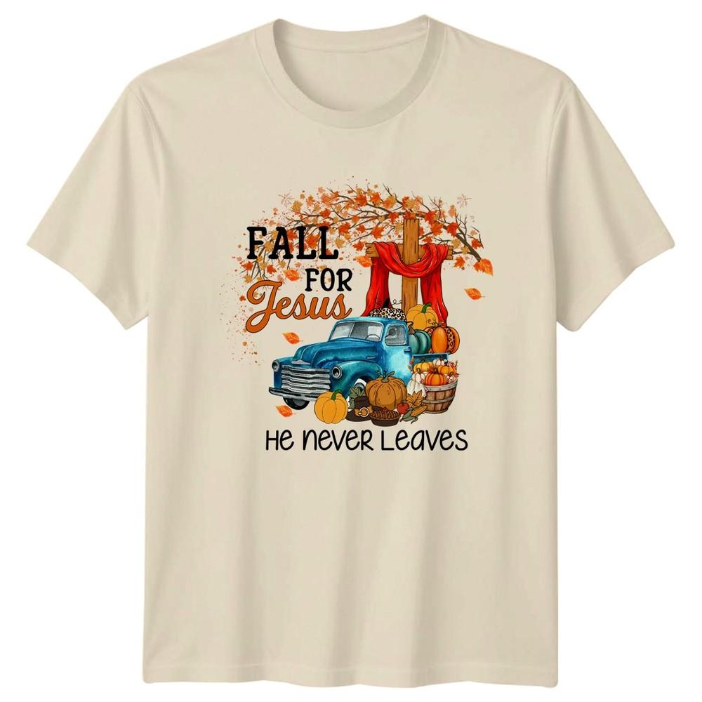 Fall For Jesus He Never Leaves TShirt Seasonal Christian Thanksgiving