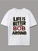 Men'S T-Shirt Casual Style Life Is Better with Bob Around Graphic Design for Everyday Wear And Summe