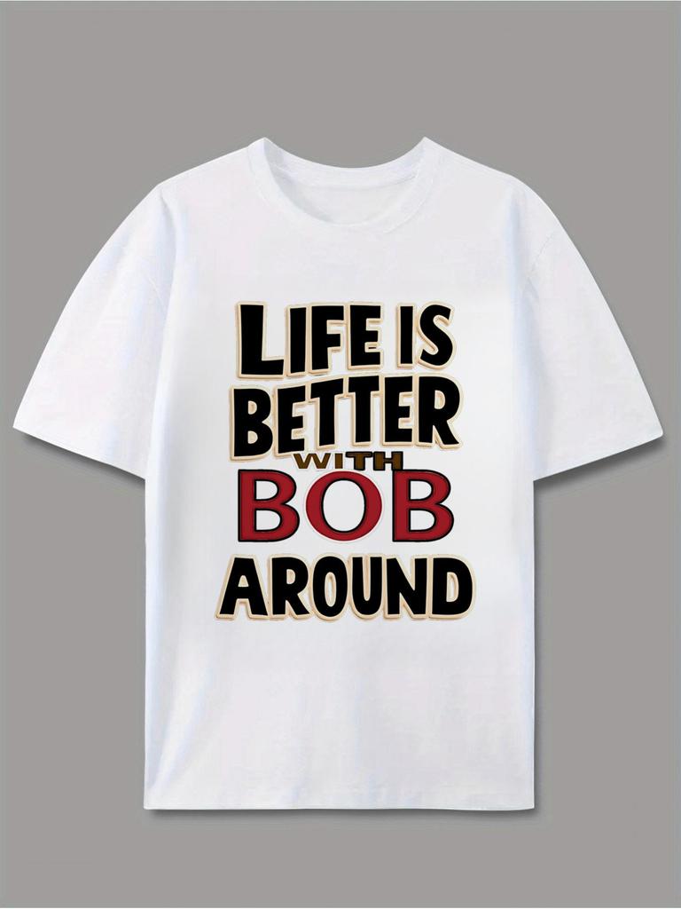 Men'S T-Shirt Casual Style Life Is Better with Bob Around Graphic Design for Everyday Wear And Summe