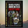 Black People Invented Everything: The Deep History of Indigenous Creativity Books Modern