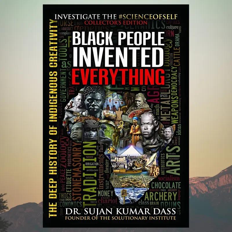 Black People Invented Everything: The Deep History of Indigenous Creativity Books Modern
