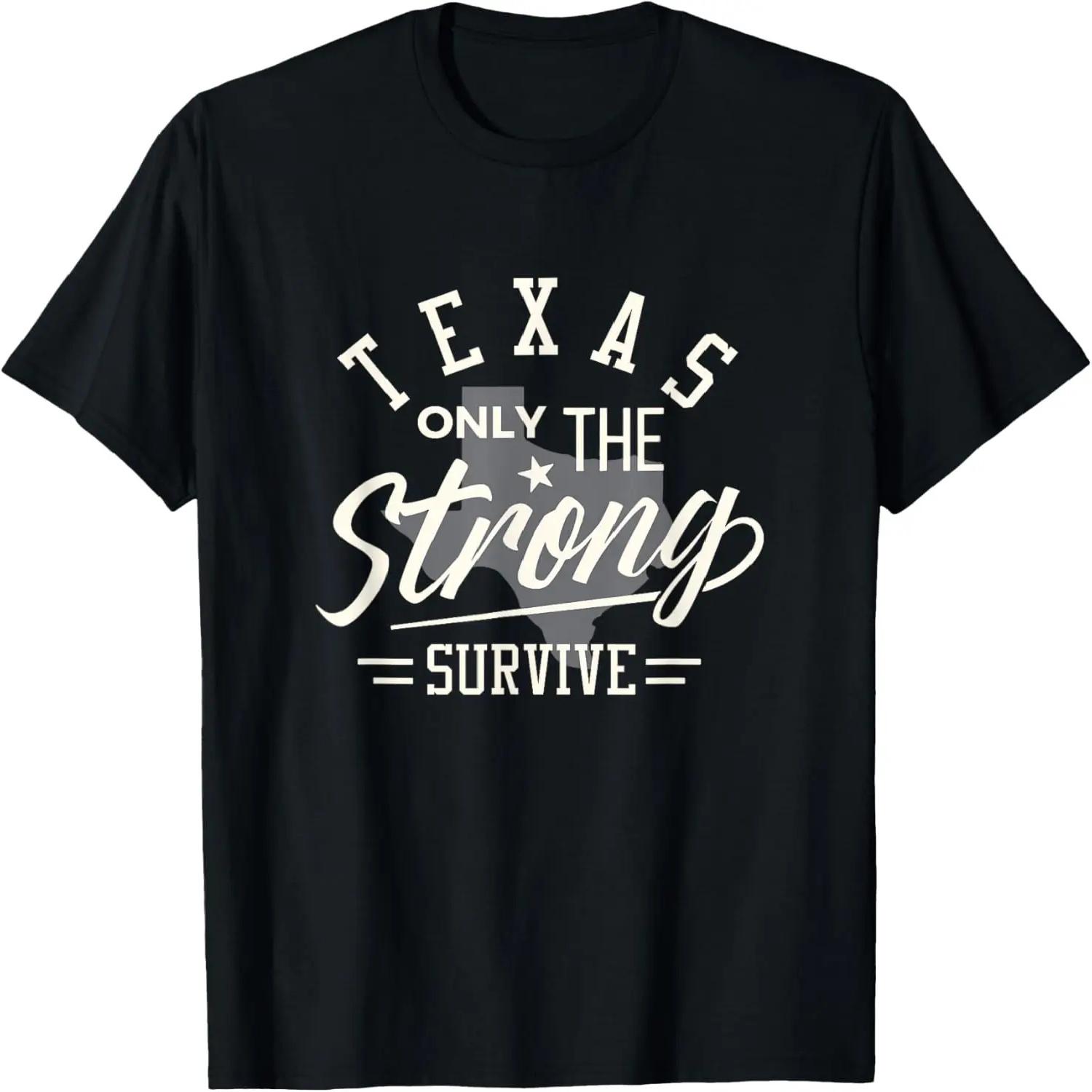 State of Texas the strong survive funny shirt T-Shirt XXXXL