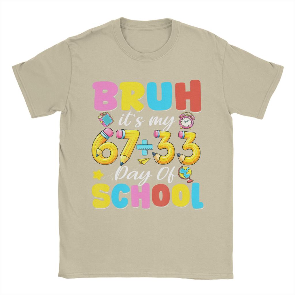 Bruh Its My 67 33 Days of School 100th Day T Shirt Unisex Cotton Funny TShirt  O Neck Tee Shirt Short Sleeve Clothes Gift Idea