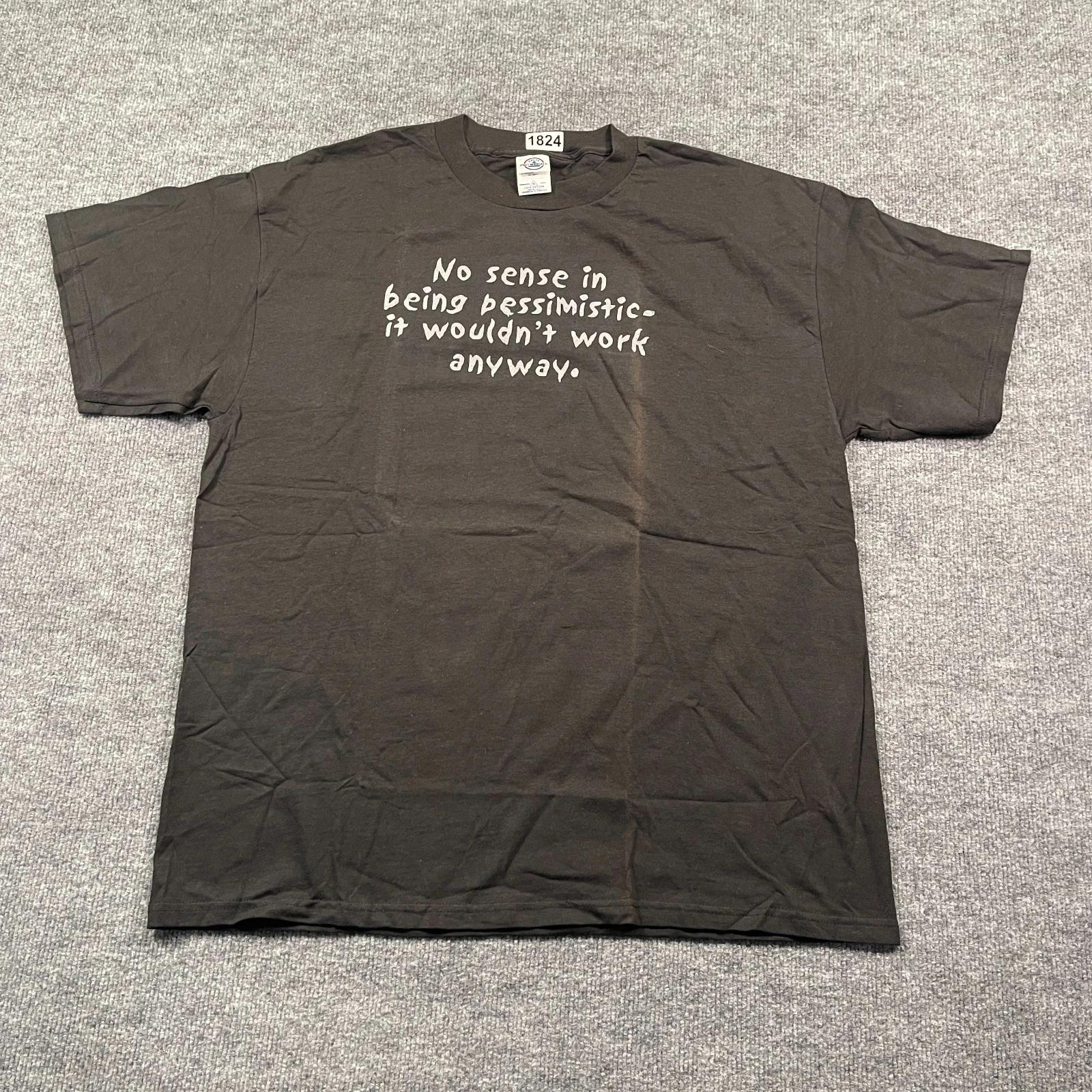 

Vintage Y2K No Sense in Being Pessimistic Shirt XL 24x29 Sarcastic Humor L