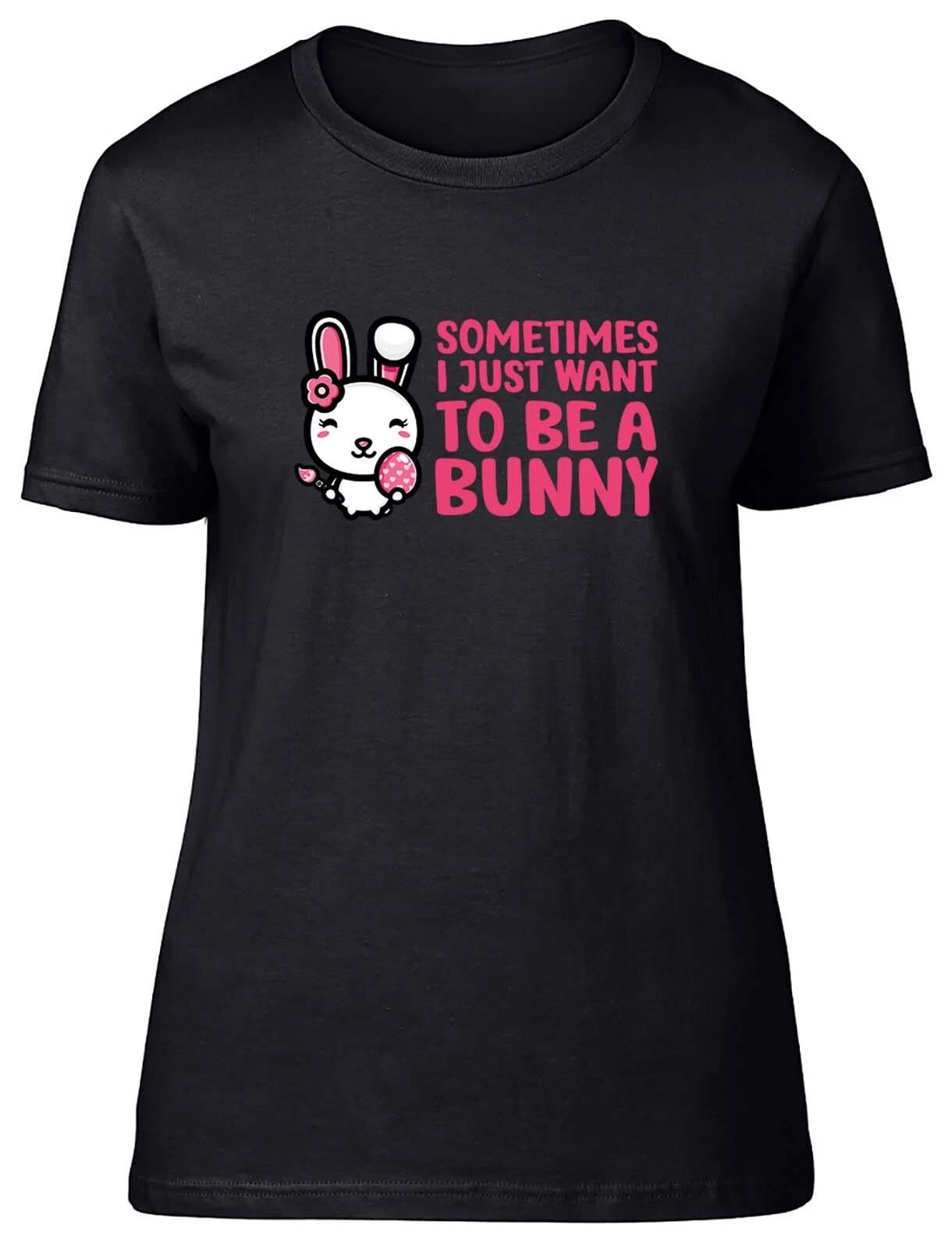 Sometimes I Just Want To Be Bunny Animal Fitted Womens Ladies T Shirt Gift L