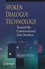 The Spoken Dialogue Technology : Toward the Conversational User Interface Book