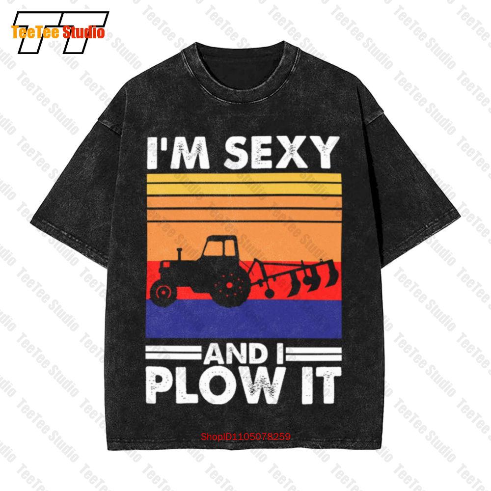 Farmer IM Sexy And I Plow It Vintage Vintage Oversized TShirt SLRT S