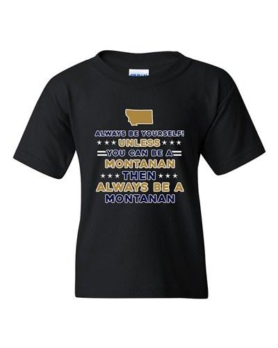 Always Be Yourself Unless You Can Be An Montanan Map DT Youth Kids T-Shirt Tee Unisex T-Shirt