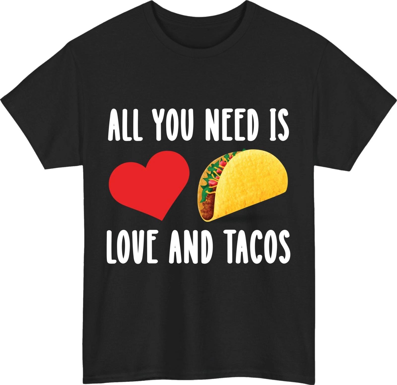 Happy Valentine All You Need Is Love And Tacos 100% Cotton T-shirt Mens Tees Top Funny Food Lover Gift Top 4XL