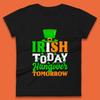 Irish Today Hungover Tomorrow Womens T-Shirt Mens Tops Tees Unisex