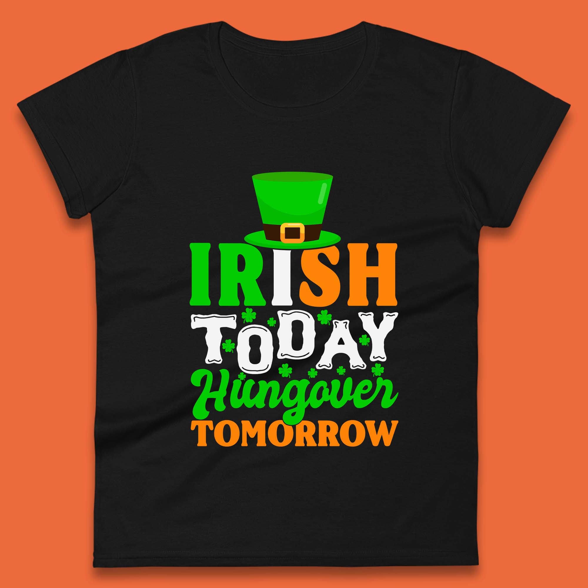 Irish Today Hungover Tomorrow Womens T-Shirt Mens Tops Tees Unisex 2XL