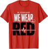 In Feb We Go Red for Heart Disease Awareness Unisex T-Shirt