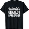 Worlds Okayest Offroader Funny Sarcastic Wheel Driving T-Shirt Unisex T-Shirt