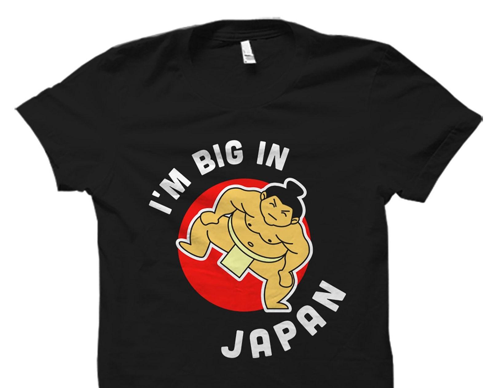 Sumo Wrestler Gift. Sumo Wrestler Shirt. Sumo Wrestling Gift. Sumo Wrestling Shirt. Sumo Wrestling Fan Shirt. Sumo Fan. Big In Japan #OS2552 M