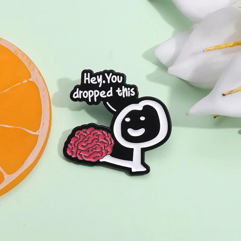 Hey You Dropped This Enamel Pin Brain Funny Humorous Phrase Custom Brooch for Friends Lapel Badge Fashion Jewelry Gift Wholesale