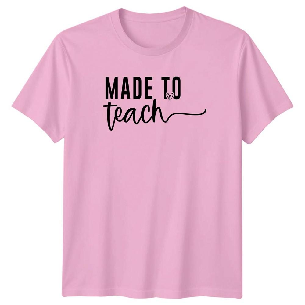 Made To Teach TShirt Appreciation Teacher Teacher Appreciation Gift